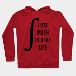 I Use Math In Real Life, Funny Graphic Hoodie